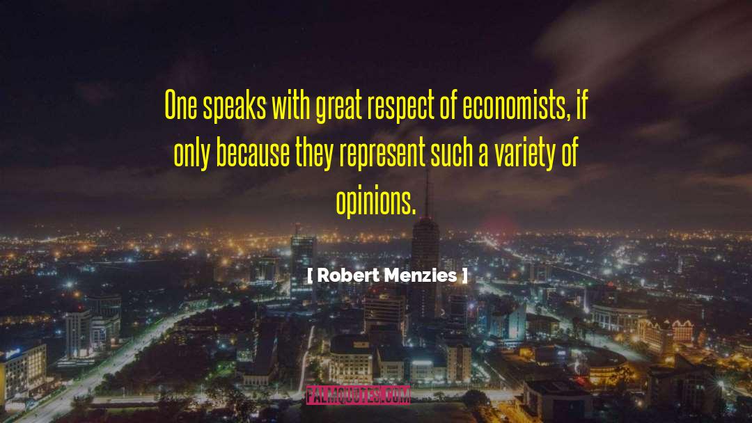 Robert Menzies Quotes: One speaks with great respect