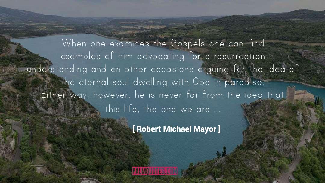 Robert Michael Mayor Quotes: When one examines the Gospels