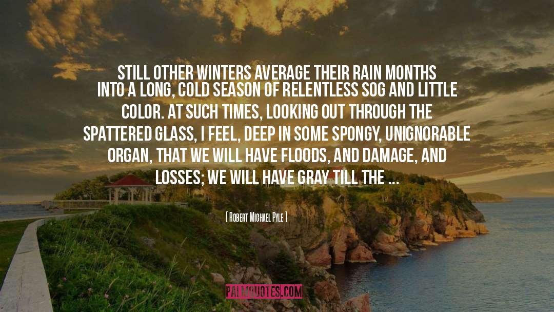 Robert Michael Pyle Quotes: Still other winters average their