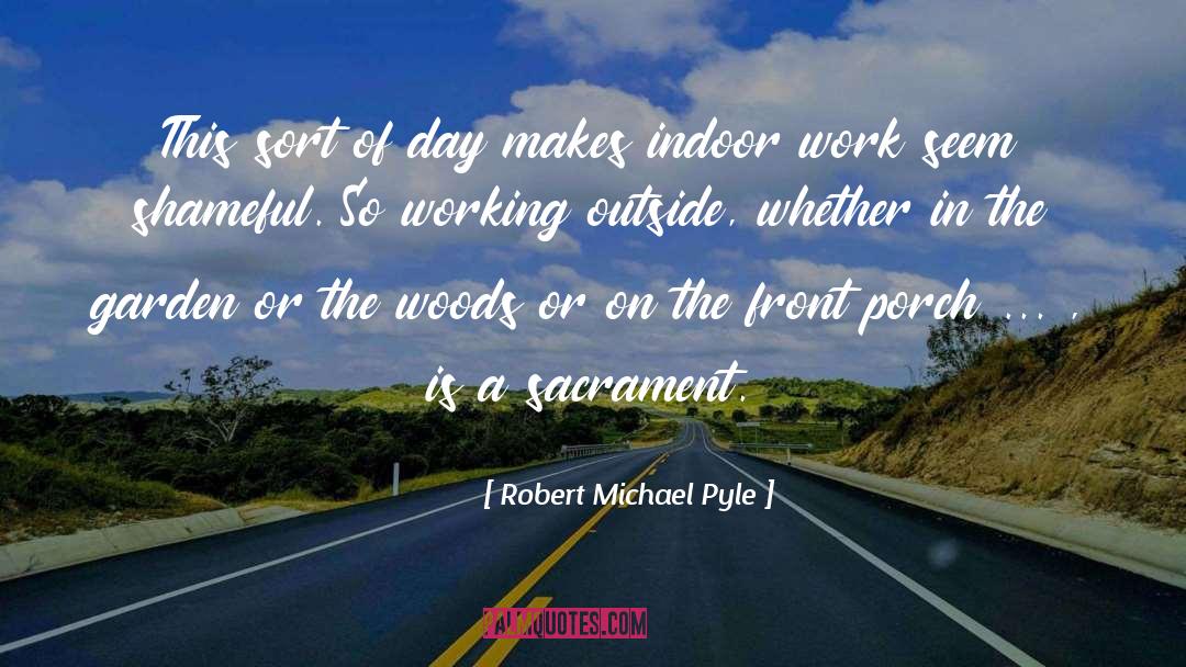 Robert Michael Pyle Quotes: This sort of day makes