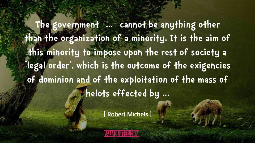 Robert Michels Quotes: The government [...] cannot be