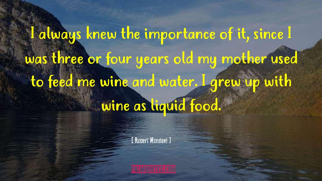 Robert Mondavi Quotes: I always knew the importance