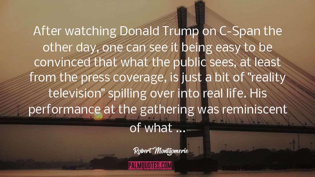 Robert Montgomerie Quotes: After watching Donald Trump on