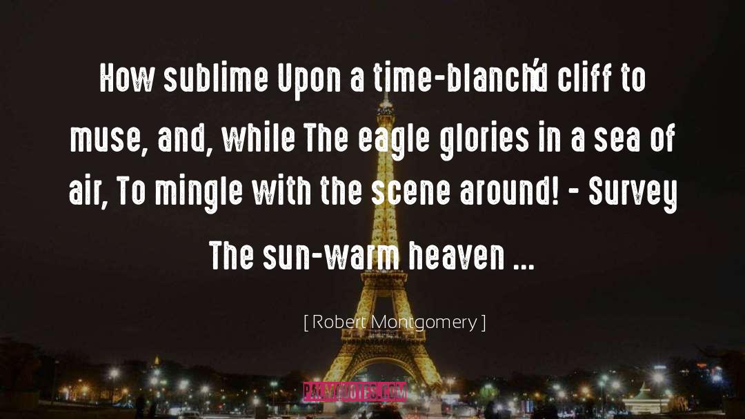 Robert Montgomery Quotes: How sublime Upon a time-blanch'd