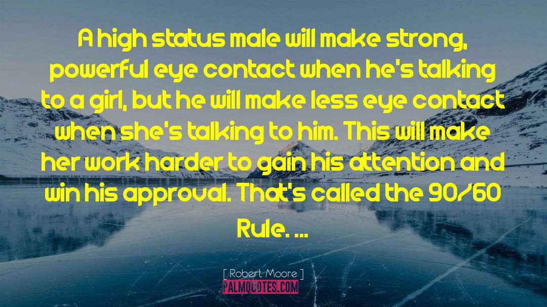Robert Moore Quotes: A high status male will