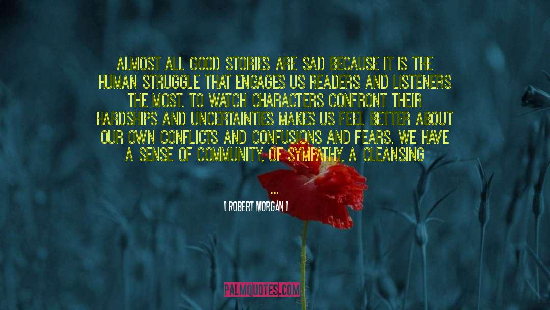 Robert Morgan Quotes: Almost all good stories are