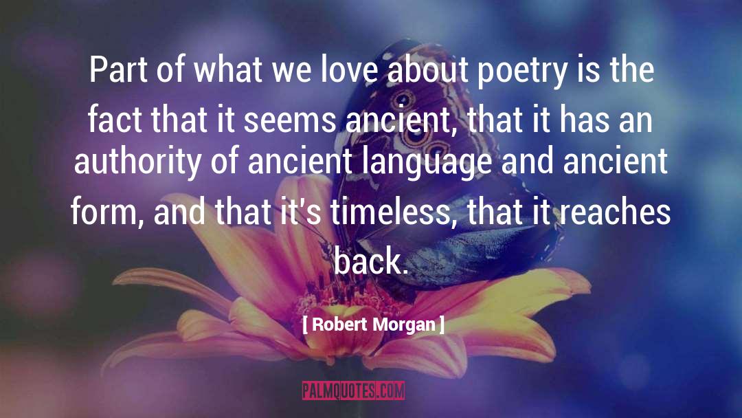 Robert Morgan Quotes: Part of what we love