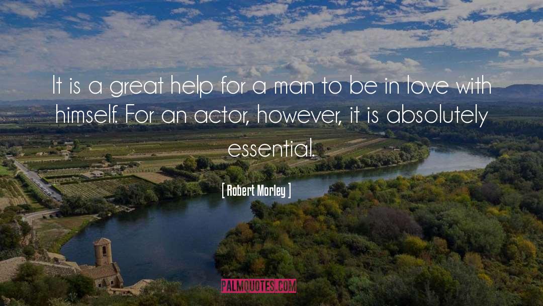 Robert Morley Quotes: It is a great help