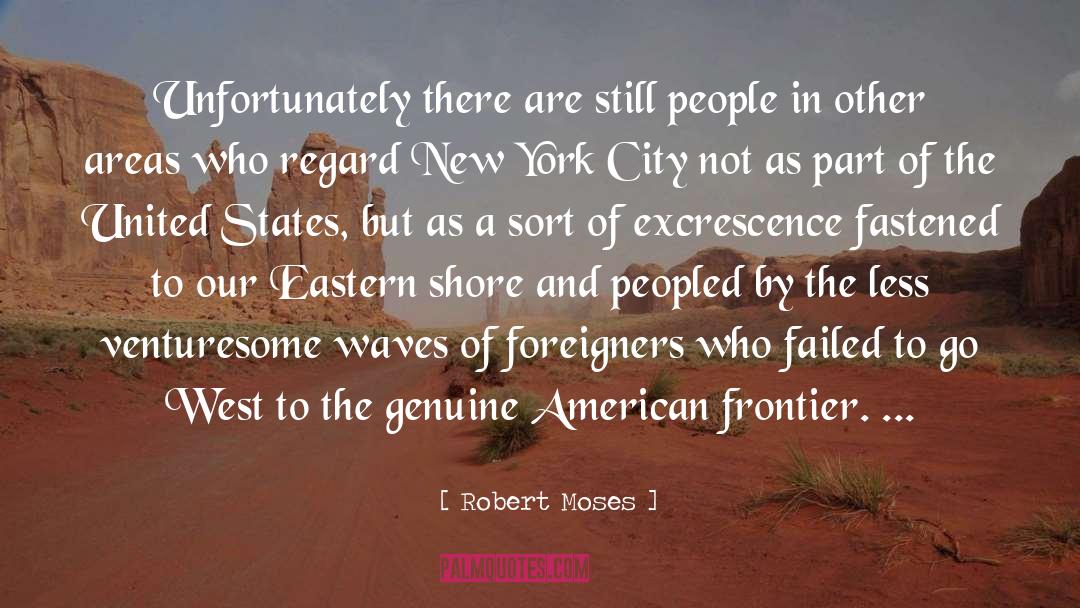 Robert Moses Quotes: Unfortunately there are still people