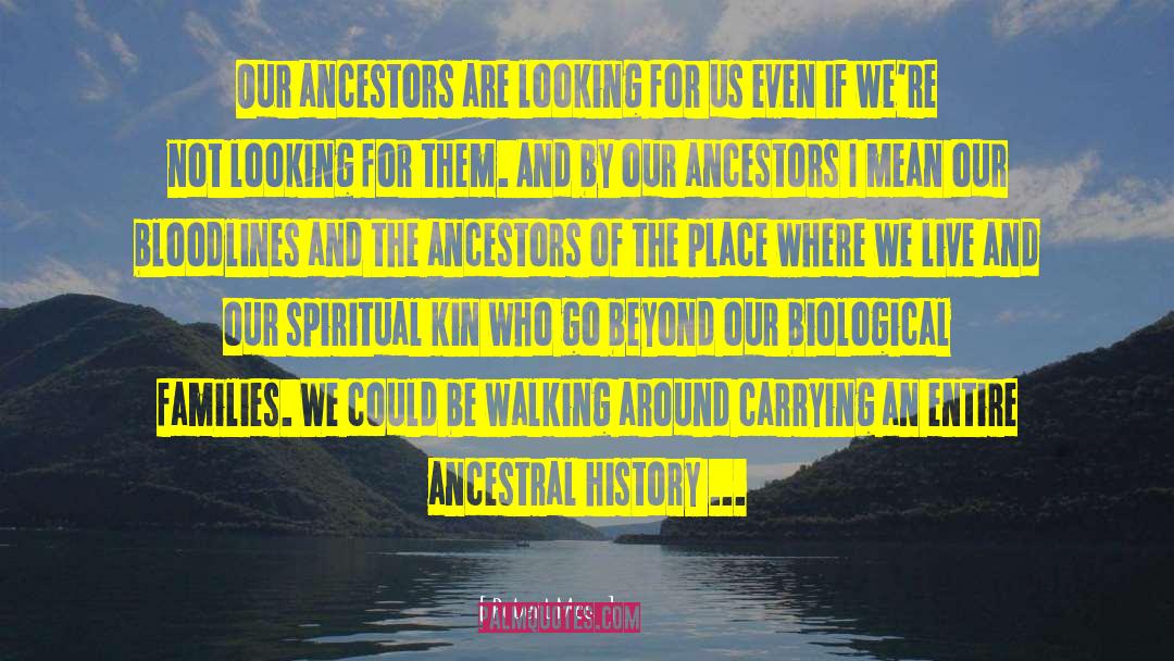 Robert Moss Quotes: Our ancestors are looking for