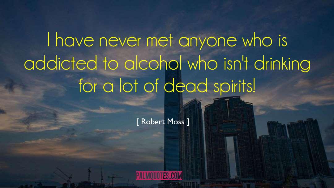 Robert Moss Quotes: I have never met anyone