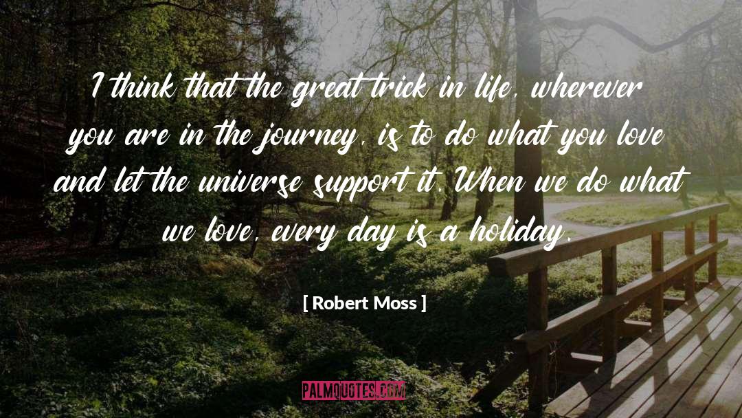 Robert Moss Quotes: I think that the great