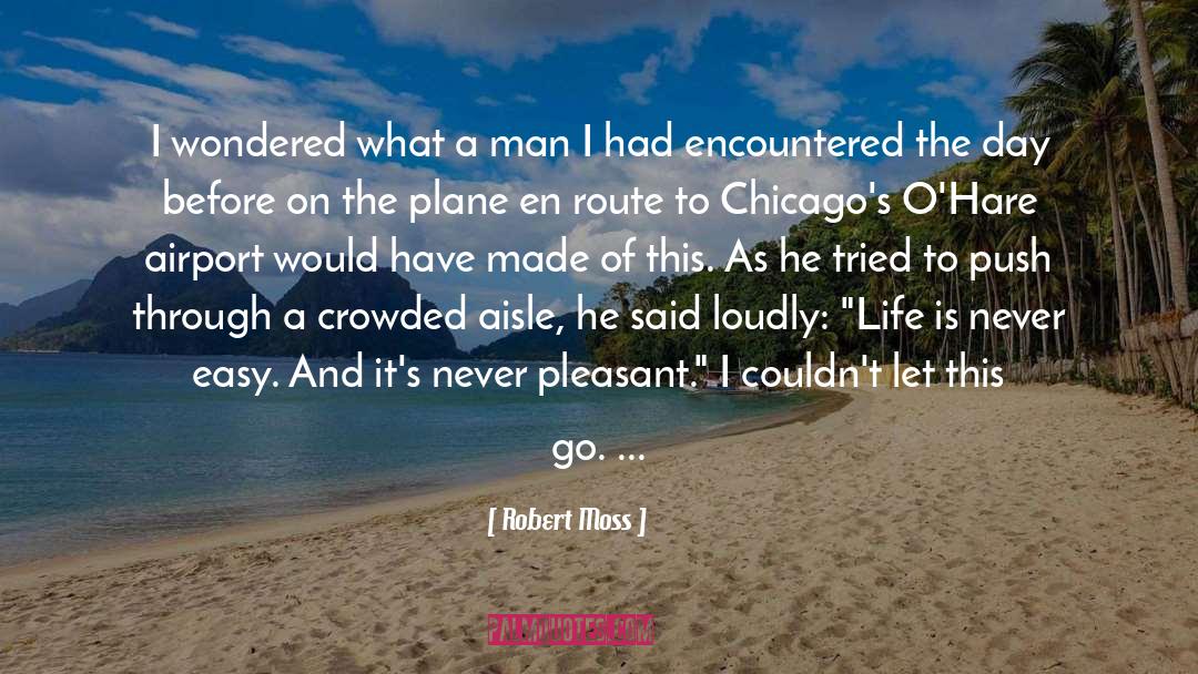 Robert Moss Quotes: I wondered what a man