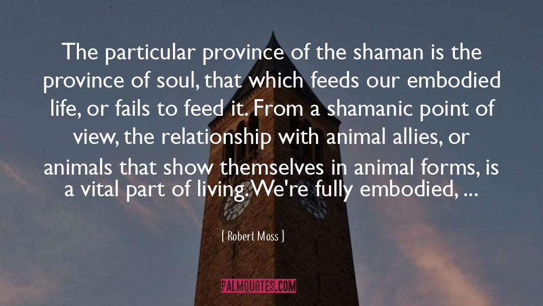 Robert Moss Quotes: The particular province of the