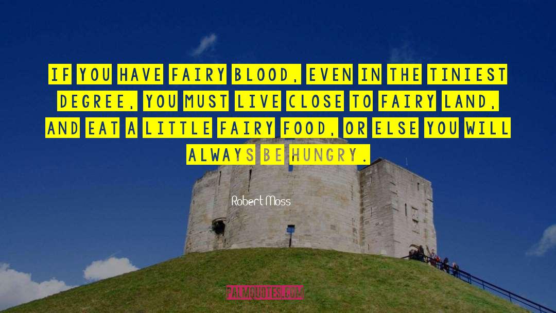 Robert Moss Quotes: If you have fairy blood,