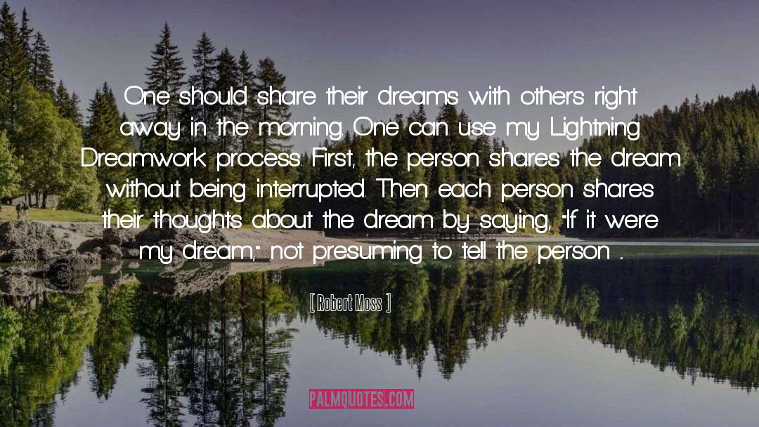 Robert Moss Quotes: One should share their dreams