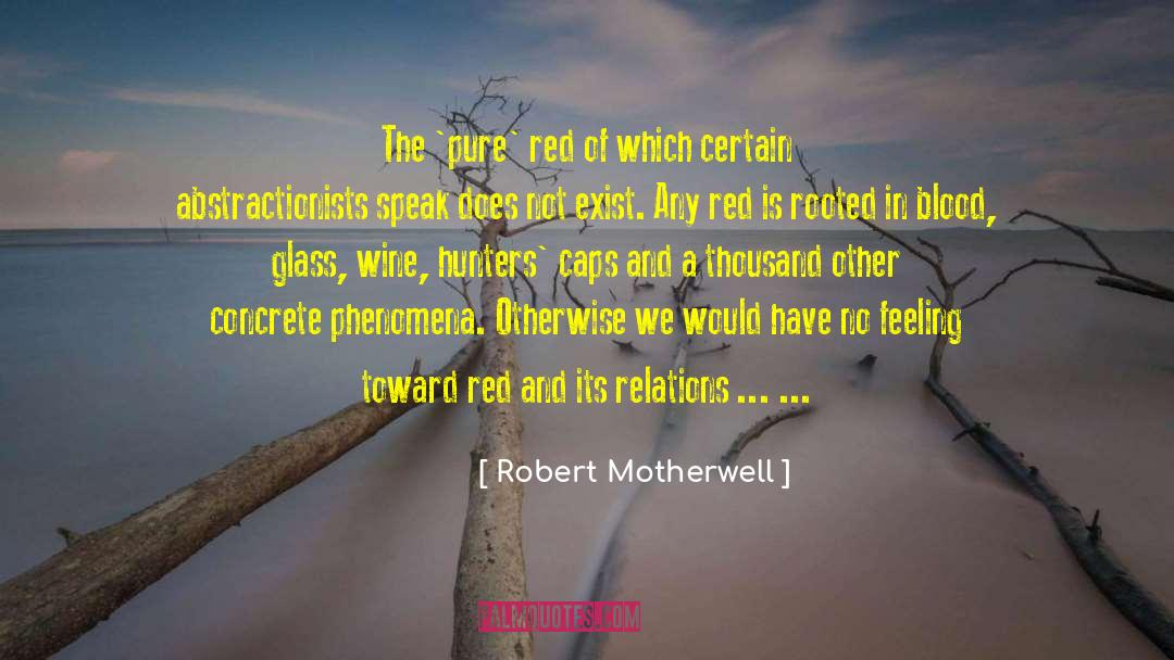 Robert Motherwell Quotes: The 'pure' red of which