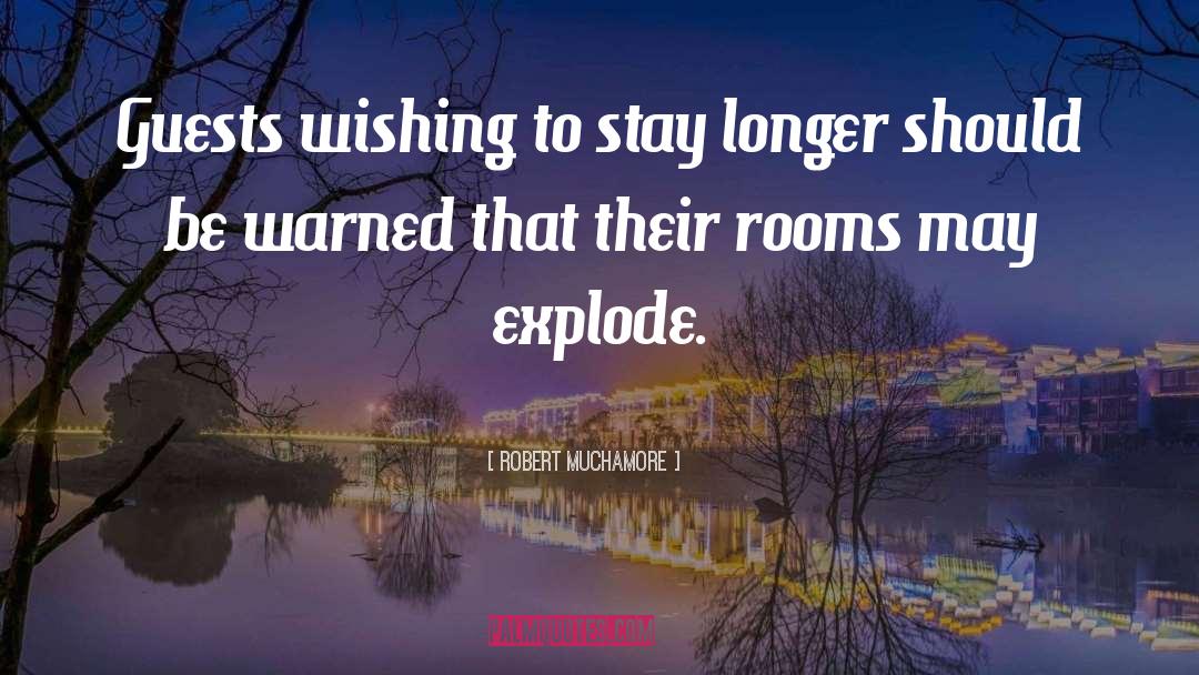 Robert Muchamore Quotes: Guests wishing to stay longer