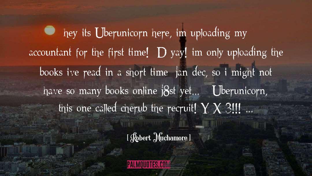 Robert Muchamore Quotes: hey its Uberunicorn here, im