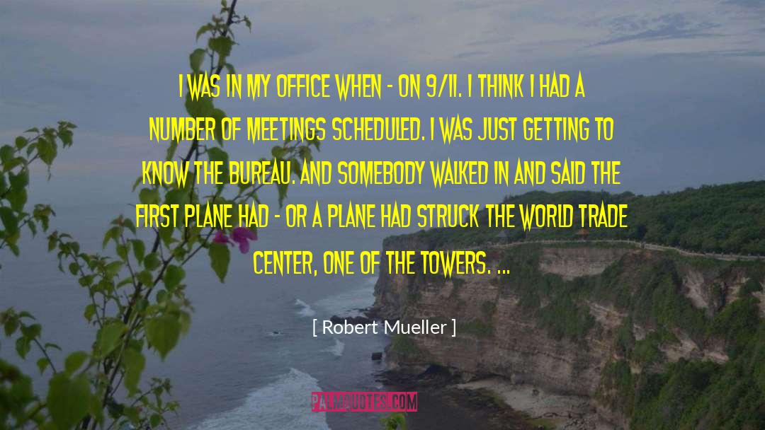 Robert Mueller Quotes: I was in my office