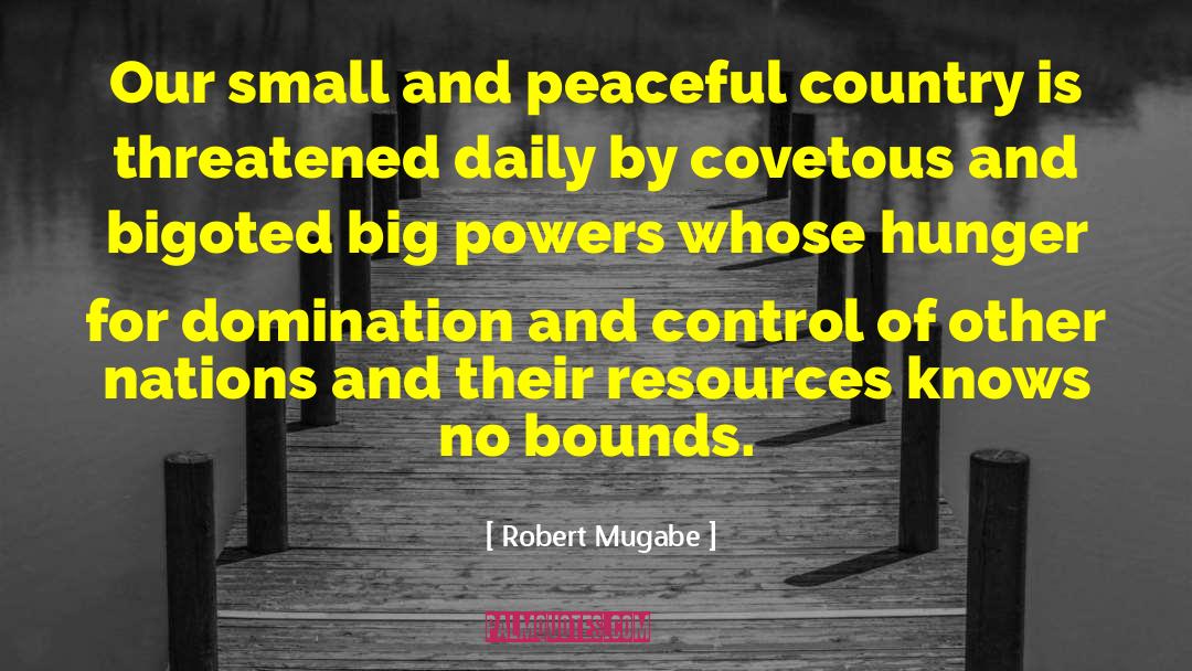 Robert Mugabe Quotes: Our small and peaceful country