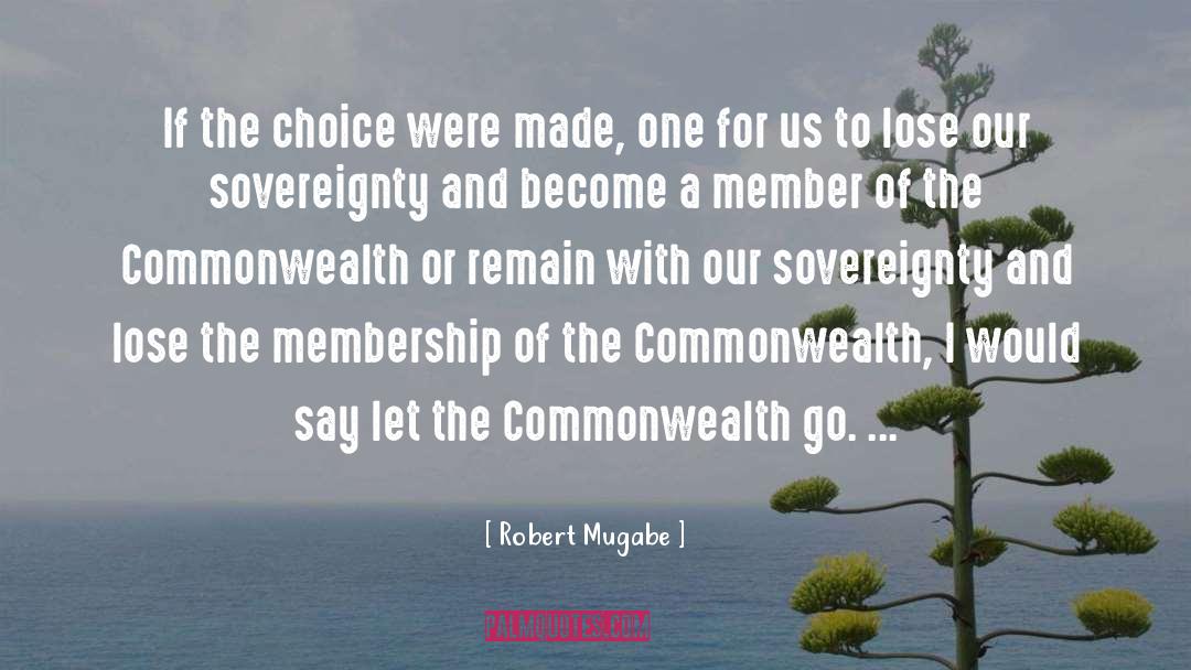 Robert Mugabe Quotes: If the choice were made,