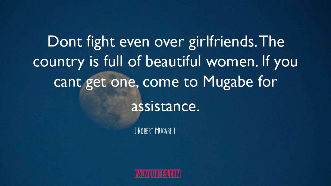 Robert Mugabe Quotes: Dont fight even over girlfriends.