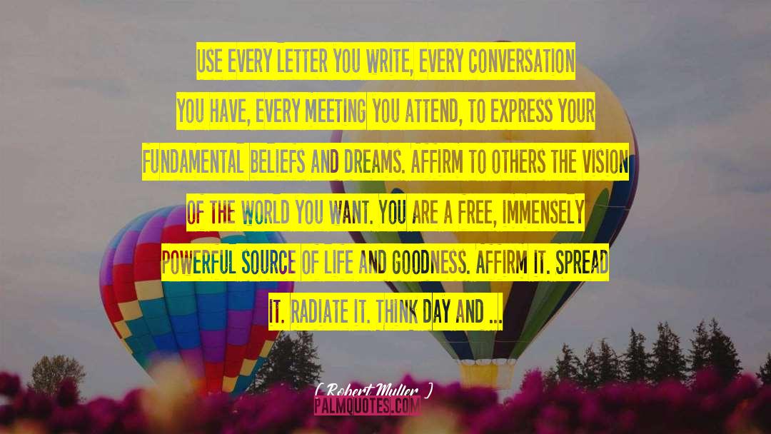 Robert Muller Quotes: Use every letter you write,