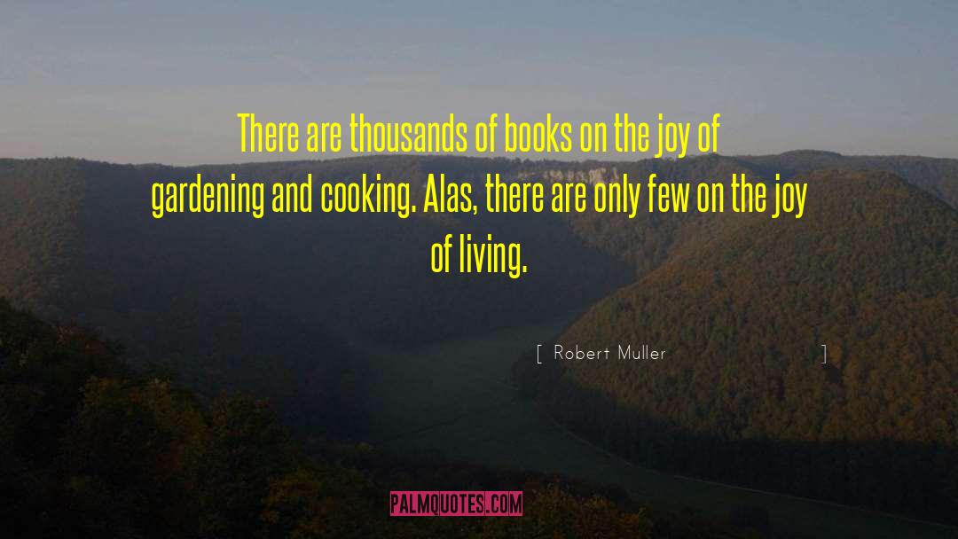 Robert Muller Quotes: There are thousands of books