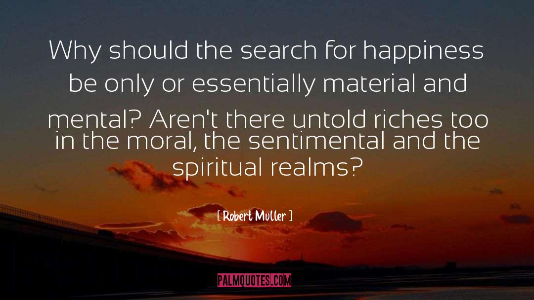 Robert Muller Quotes: Why should the search for