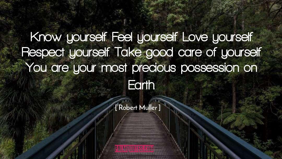 Robert Muller Quotes: Know yourself. Feel yourself. Love