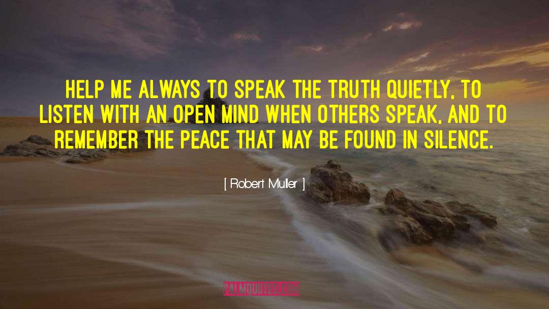 Robert Muller Quotes: Help me always to speak