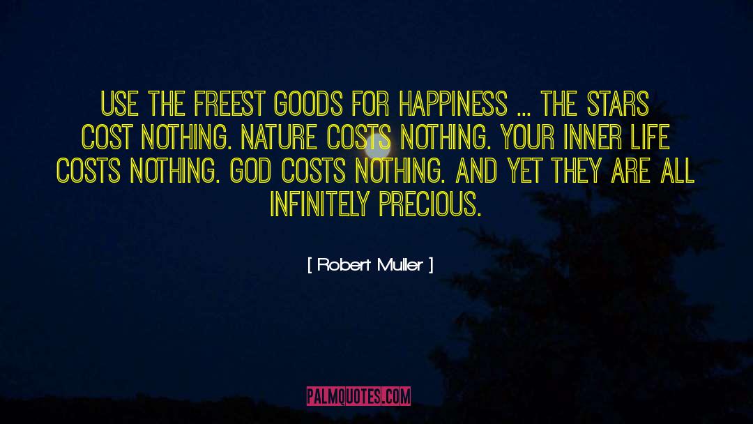 Robert Muller Quotes: Use the freest goods for