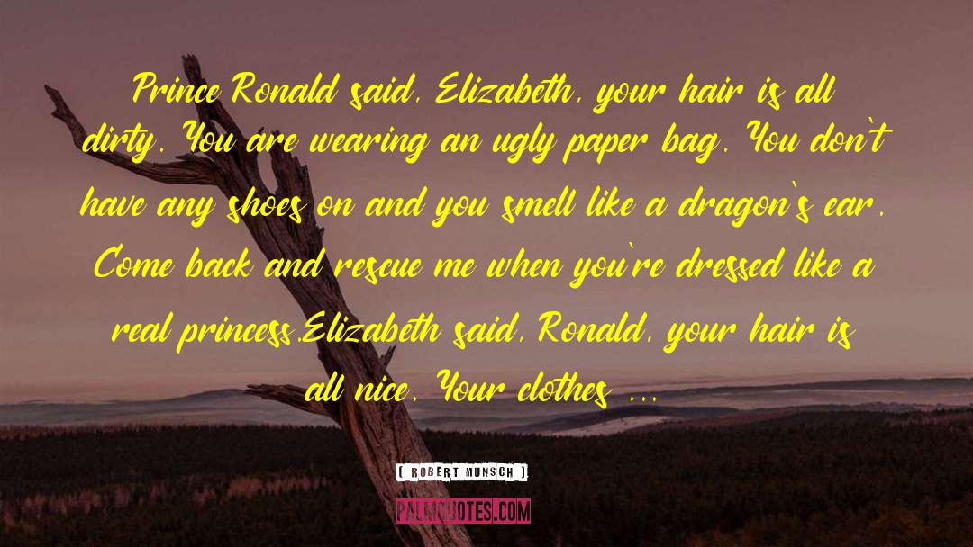 Robert Munsch Quotes: Prince Ronald said, Elizabeth, your