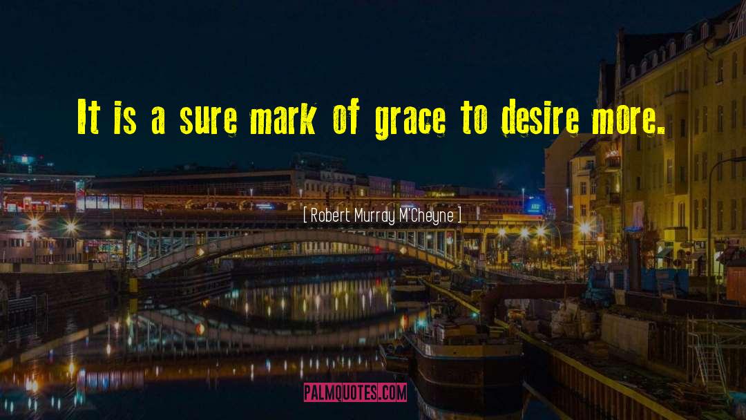 Robert Murray M'Cheyne Quotes: It is a sure mark
