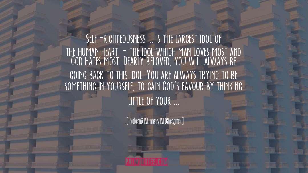 Robert Murray M'Cheyne Quotes: Self-righteousness ... is the largest