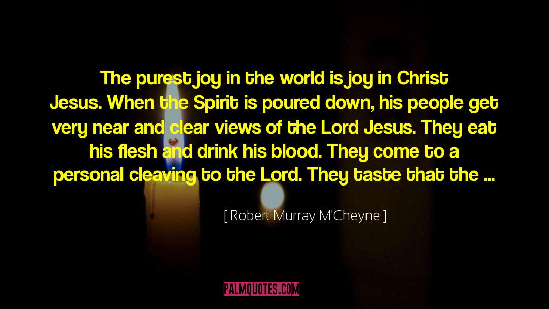 Robert Murray M'Cheyne Quotes: The purest joy in the