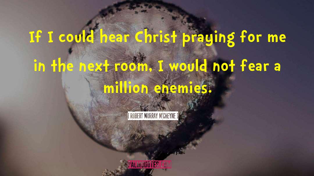 Robert Murray M'Cheyne Quotes: If I could hear Christ