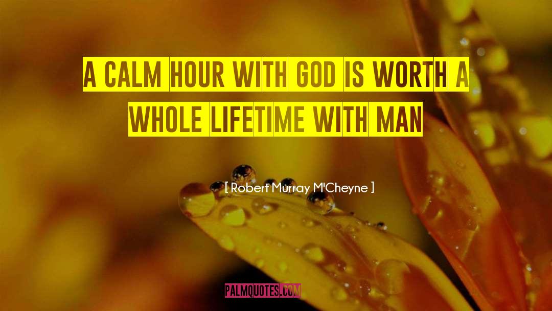 Robert Murray M'Cheyne Quotes: A calm hour with God