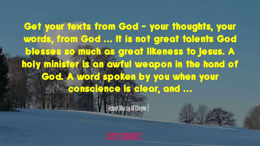 Robert Murray M'Cheyne Quotes: Get your texts from God