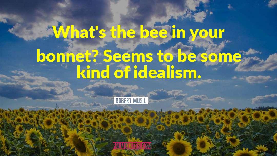 Robert Musil Quotes: What's the bee in your