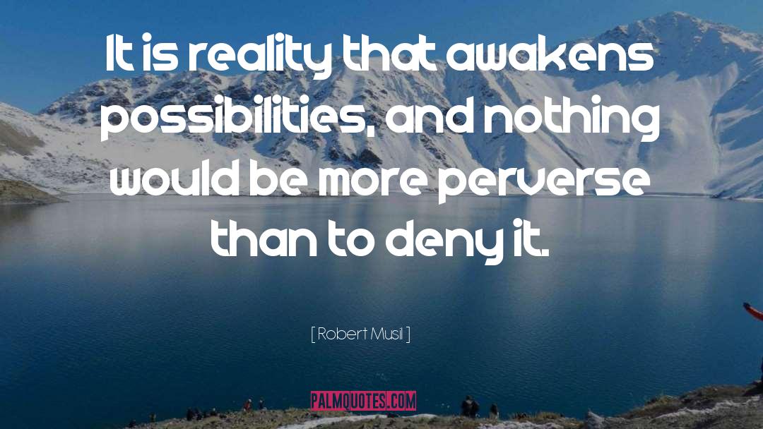 Robert Musil Quotes: It is reality that awakens