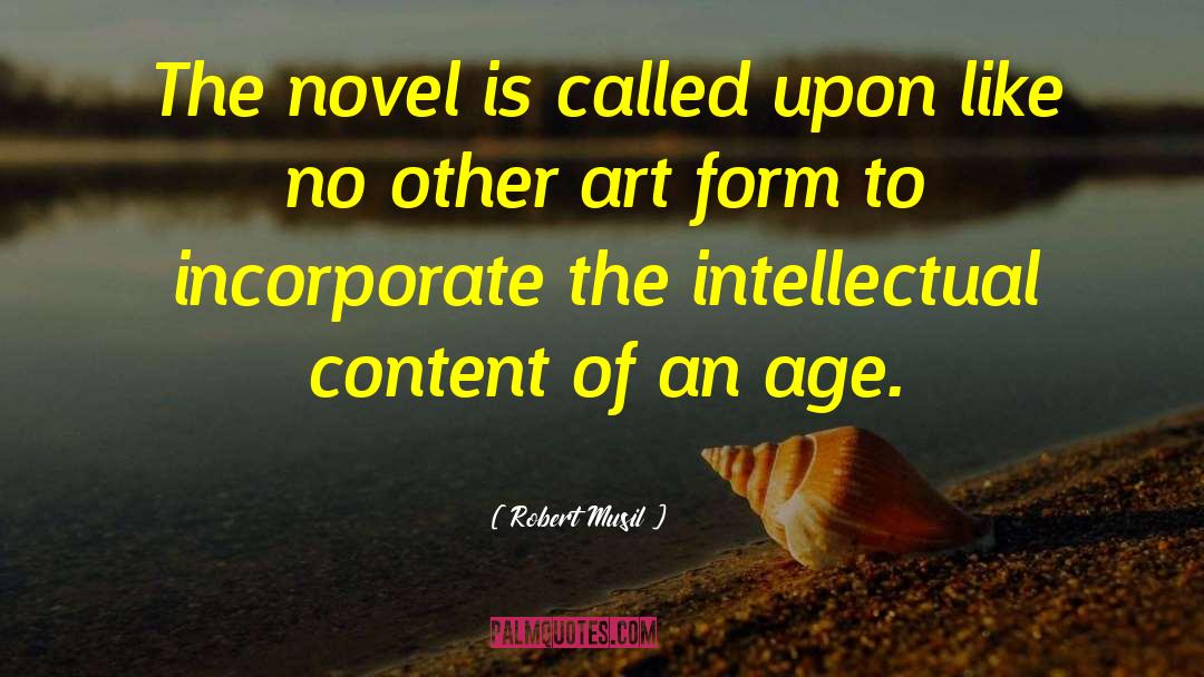 Robert Musil Quotes: The novel is called upon
