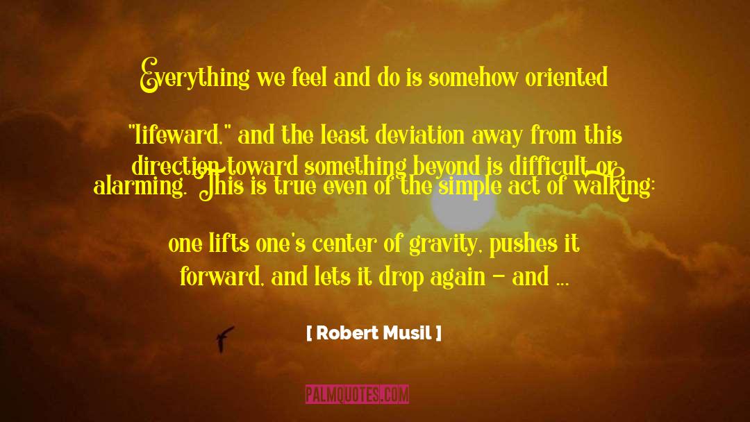 Robert Musil Quotes: Everything we feel and do