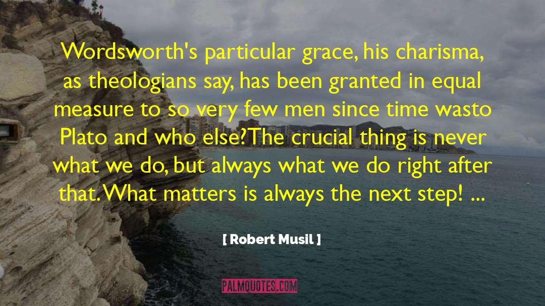 Robert Musil Quotes: Wordsworth's particular grace, his charisma,