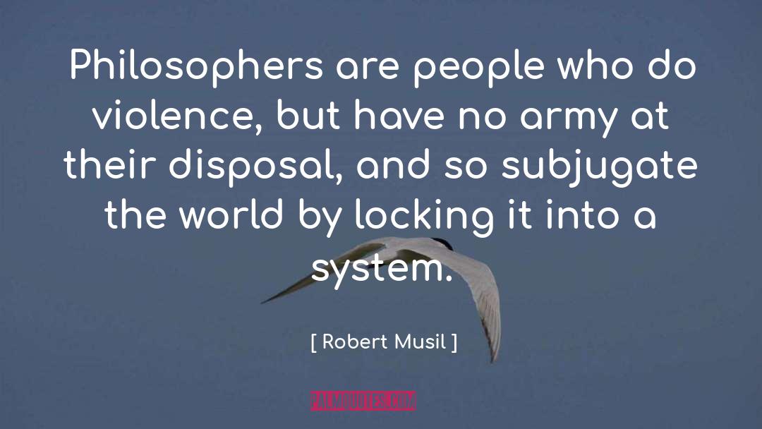 Robert Musil Quotes: Philosophers are people who do