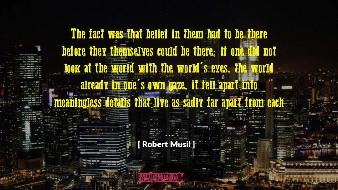 Robert Musil Quotes: The fact was that belief