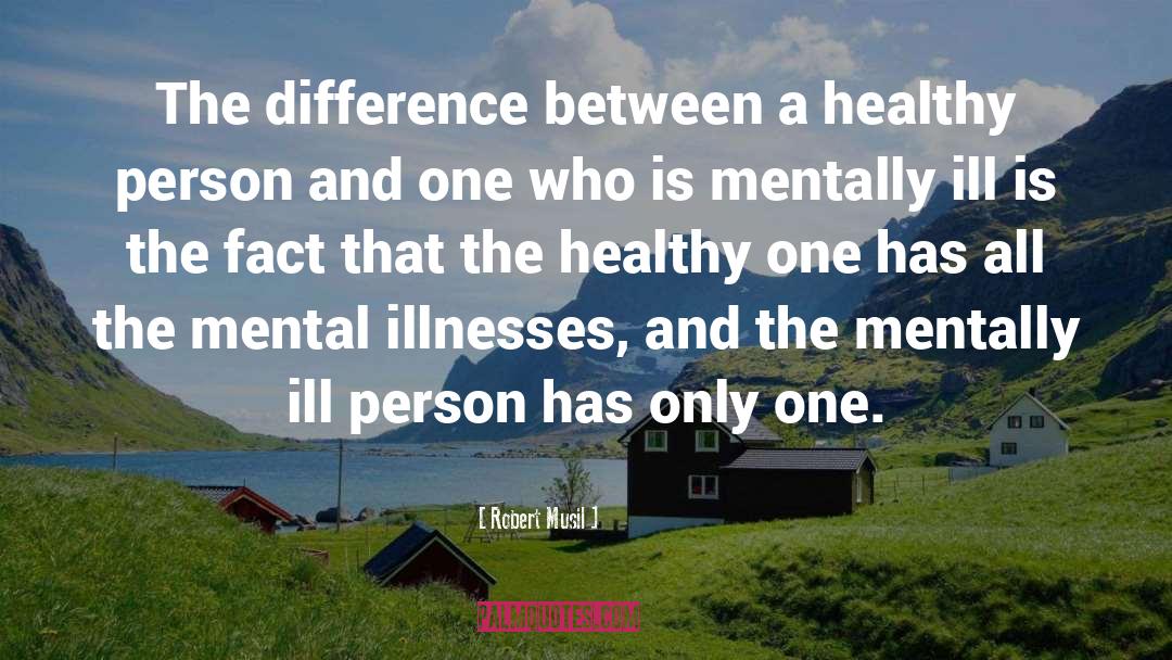 Robert Musil Quotes: The difference between a healthy
