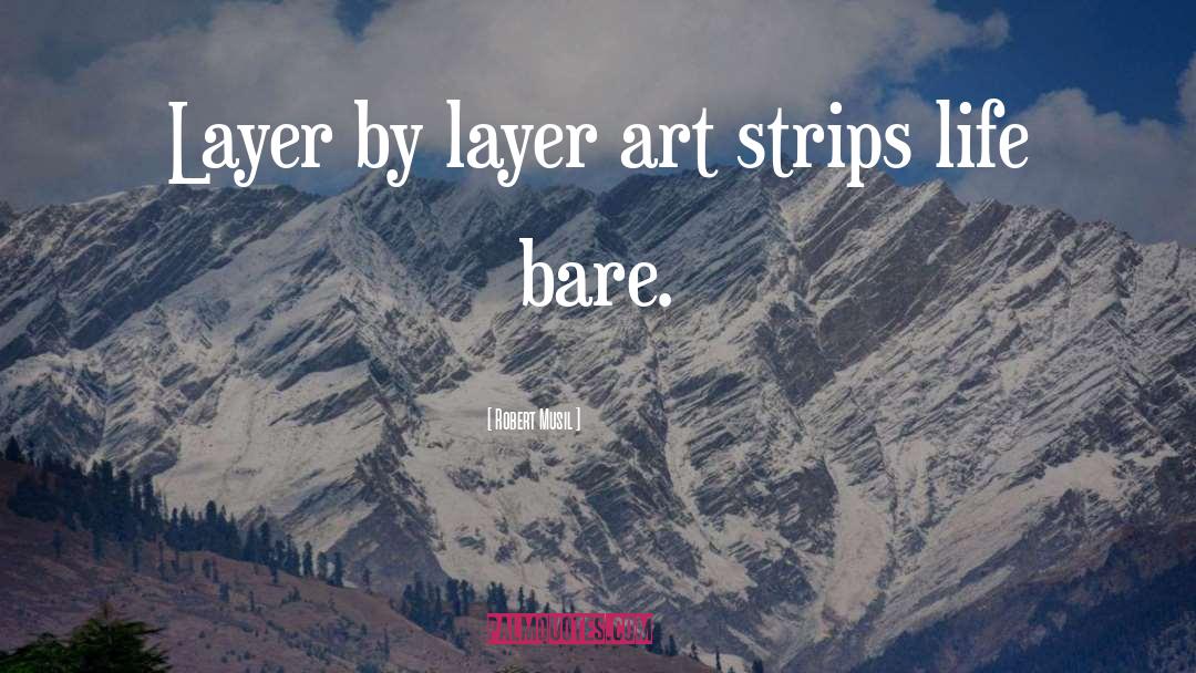 Robert Musil Quotes: Layer by layer art strips