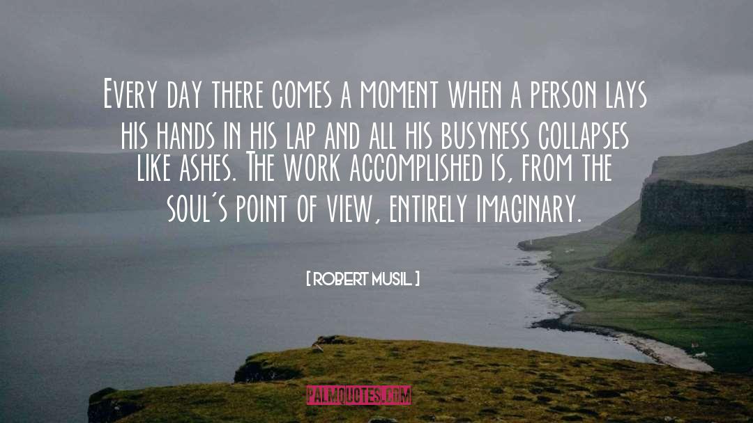 Robert Musil Quotes: Every day there comes a